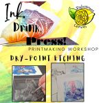 Ink, Drink, Press! - Dry-Point Etching @William 4th